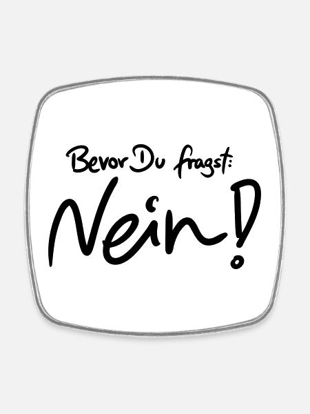 Bevor Du fragst: NEIN! (Das Original) - Viereckiger Kühlschrankmagnet - Weiß