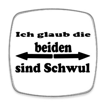 I think they are gay - Square fridge magnet - white - Front