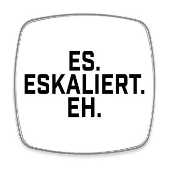 Es. Eskaliert. eh. - Viereckiger Kühlschrankmagnet - Weiß - Vorne