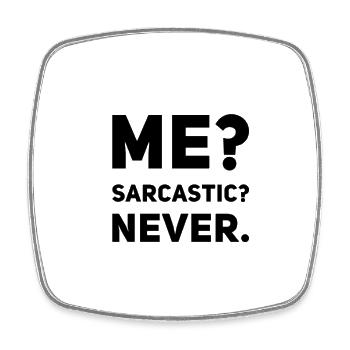 Me? Sarcastic? Never – Ironie Humor Motiv - Viereckiger Kühlschrankmagnet - Weiß - Vorne