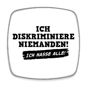Ich diskriminiere niemanden - ich hasse alle! 1c - Viereckiger Kühlschrankmagnet - Weiß - Vorne