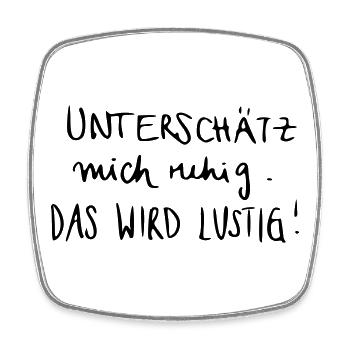 Unterschätz mich ruhig. Das wird lustig! - Viereckiger Kühlschrankmagnet - Weiß - Vorne