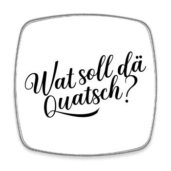 Wat soll dä Quatsch? - Viereckiger Kühlschrankmagnet - Weiß - Vorne
