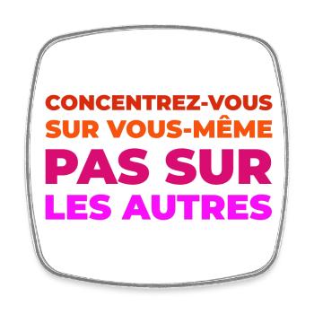 Concentrez vous sur vous meme - Magnet carré - blanc - Devant