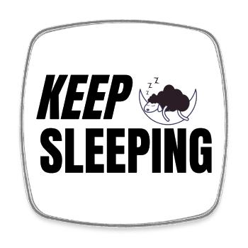 Keep Sleeping - Texte humoristique pour pyjama - Magnet carré - blanc - Devant