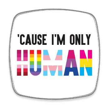 Pride Month LGBT - 'Cause I'm Only Human - Square fridge magnet - white - Front