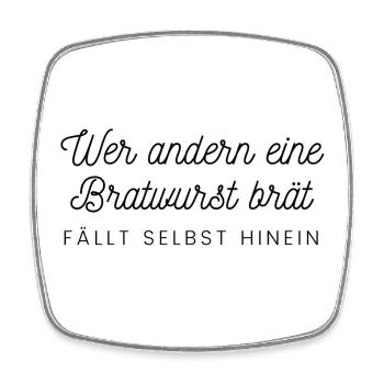 Wer andern eine Bratwurst brät fällt selbst hinein - Viereckiger Kühlschrankmagnet - Weiß - Vorne