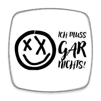 Ich muss gar nichts! Gesichts Motiv - Viereckiger Kühlschrankmagnet - Weiß - Vorne