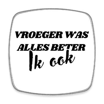 Everything used to be better, me too # - Square fridge magnet - white - Front