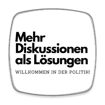 Mehr Diskussionen als Lösungen Willkommen Politik - Viereckiger Kühlschrankmagnet - Weiß - Vorne