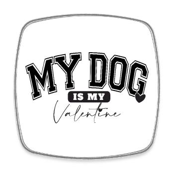 MY DOG IS MY VALENTINE - Square fridge magnet - white - Front