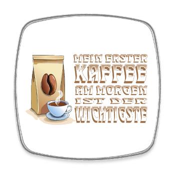 mein erster Kaffee am Morgen - Viereckiger Kühlschrankmagnet - Weiß - Vorne