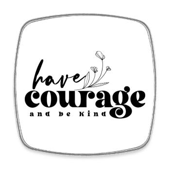 Have Courage & Be Kind – Mut & Freundlichkeit - Viereckiger Kühlschrankmagnet - Weiß - Vorne
