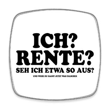 Ich? Rente? Seh ich etwa so aus? - Spruch - Viereckiger Kühlschrankmagnet - Weiß - Vorne