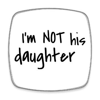 I'm not his daughter - Viereckiger Kühlschrankmagnet - Weiß - Vorne