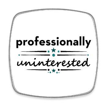 Professionnellement désintéressé – Dicton sarcastique - Magnet carré - blanc - Devant