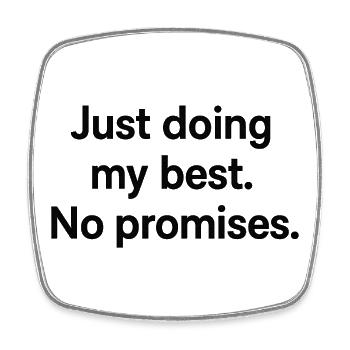 Je fais juste de mon mieux. Aucune promesse. –Minimaliste - Magnet carré - blanc - Devant