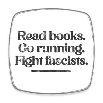 Lisez des livres. Allez courir. Combattez les fascistes. - Magnet carré - blanc - Devant