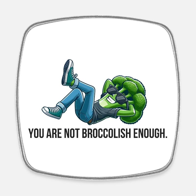You're not broccolic enough - Square fridge magnet - white