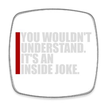 You Wouldn't Understand It's An Inside Joke Spruch - Viereckiger Kühlschrankmagnet - Weiß - Vorne