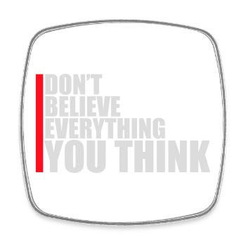 Don't Believe Everything You Think Saying Wisdom - Square fridge magnet - white - Front
