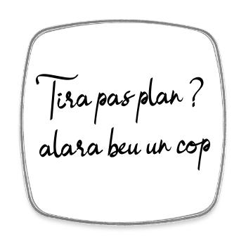 Tira pas plan? Alara beu un còp, pétanque aperitif - Square fridge magnet - white - Front