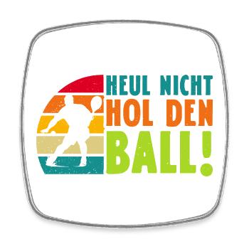 Padelspiel HEUL NICHT HOL DEN BALL Lustiges - Viereckiger Kühlschrankmagnet - Weiß - Vorne
