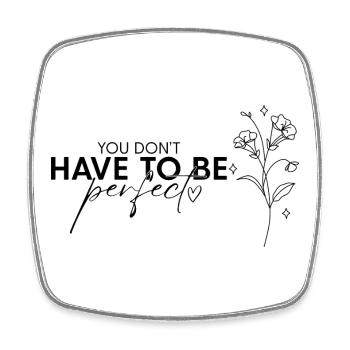 Perfekter Schriftzug you don't have to be perfect - Viereckiger Kühlschrankmagnet - Weiß - Vorne