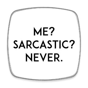 Me? Sarcastic? Never - Square fridge magnet - white - Front