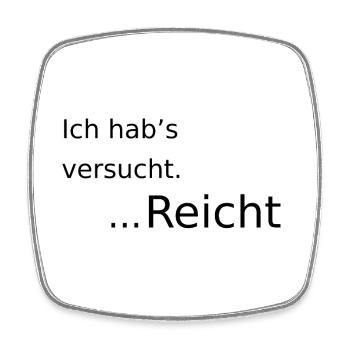 Ich habs versucht ... reicht - Viereckiger Kühlschrankmagnet - Weiß - Vorne