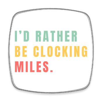 I'd rather be clocking miles - Square fridge magnet - white - Front