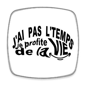 Je profite de la vie je n'ai pas le temps - Magnet carré - blanc - Devant