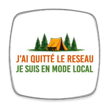 J’ai quitté les réseaux je suis en mode loca - Magnet carré - blanc - Devant