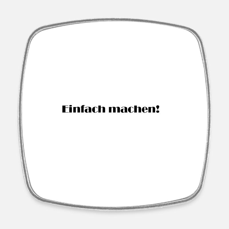 Spruch "Einfach machen!" - Viereckiger Kühlschrankmagnet - Weiß