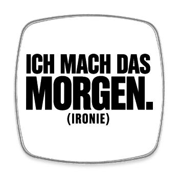 Ich mach das morgen (Ironie) – Lustiger Spruch - Viereckiger Kühlschrankmagnet - Weiß - Vorne