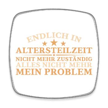 Altersteilzeit Nicht mehr zuständig Frührente - Viereckiger Kühlschrankmagnet - Weiß - Vorne