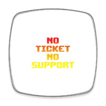 No Ticket No Support Computer Scientist IT Administrator - Square fridge magnet - white - Front
