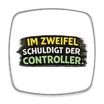 Im Zweifel Schuldigt der Controller - Viereckiger Kühlschrankmagnet - Weiß - Vorne