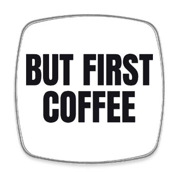 But First Coffee - Funny Coffee Shirt - Square fridge magnet - white - Front