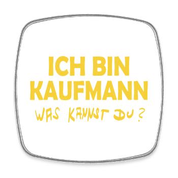 Ich bin Kaufmann – Was bringst du? - Viereckiger Kühlschrankmagnet - Weiß - Vorne