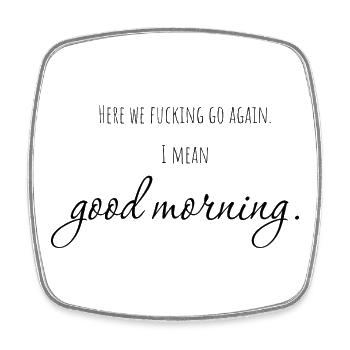 here we go again. i mean: good morning! - Square fridge magnet - white - Front