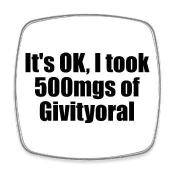 It's okay, I have 500 mg oral motivational tablets - Square fridge magnet - white - Front