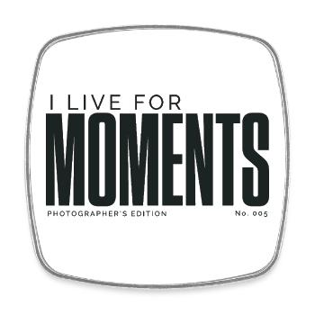 I Live For Moments | Photographer's Edition - Square fridge magnet - white - Front