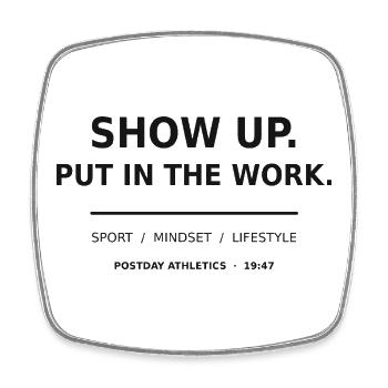 Show Up Put In The Work – Sport Motivation - Viereckiger Kühlschrankmagnet - Weiß - Vorne