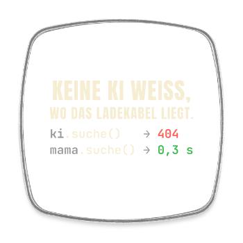 Keine KI weiß, wo das Ladekabel liegt – Mama schon - Viereckiger Kühlschrankmagnet - Weiß - Vorne