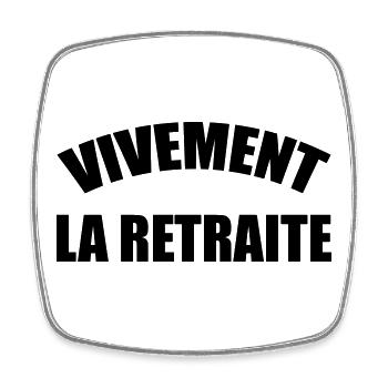 Vivement la Retraite ! - Magnet carré - blanc - Devant