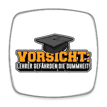 Vorsicht: Lehrer gefährden die Dummheit! - Viereckiger Kühlschrankmagnet - Weiß - Vorne
