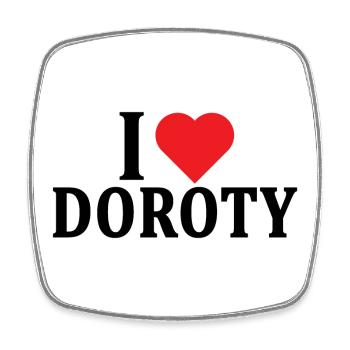 T-shirt I love Doroty t-shirt gift idea - Square fridge magnet - white - Front