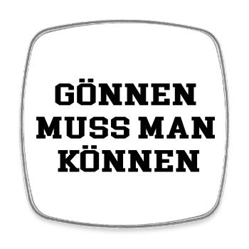 gönnen muss man können - Viereckiger Kühlschrankmagnet - Weiß - Vorne