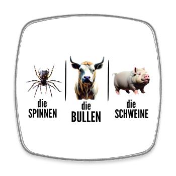 Die Spinnen Die Bullen Die Schweine - Viereckiger Kühlschrankmagnet - Weiß - Vorne